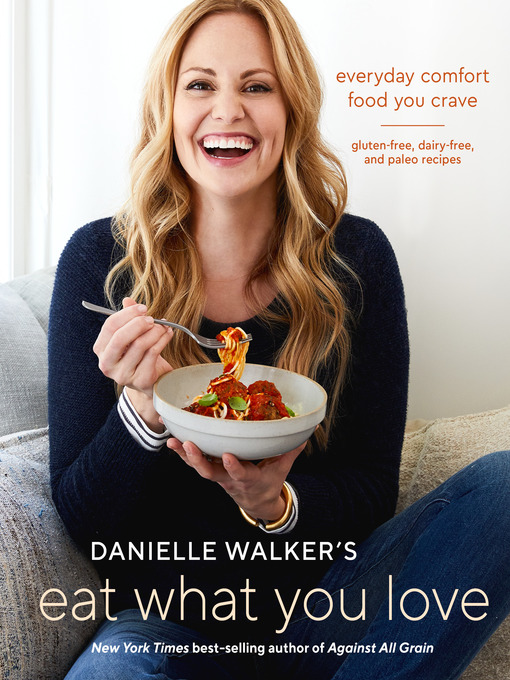 Title details for Danielle Walker's Eat What You Love by Danielle Walker - Wait list